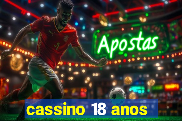 cassino 18 anos